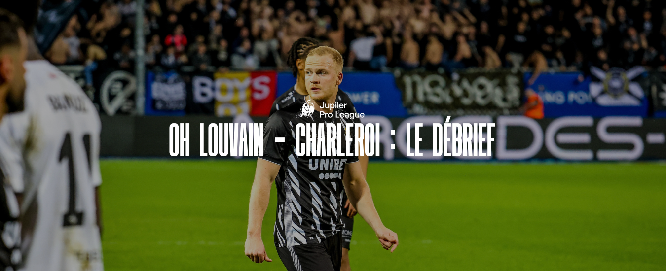 OH Louvain Sporting de Charleroi le débrief RCSC Sporting de